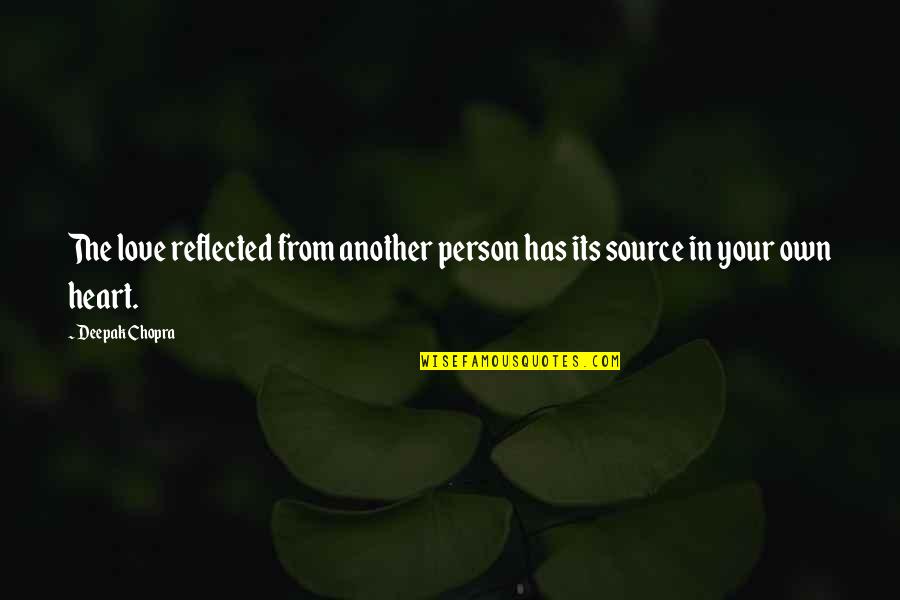 Clever Tombstone Quotes By Deepak Chopra: The love reflected from another person has its