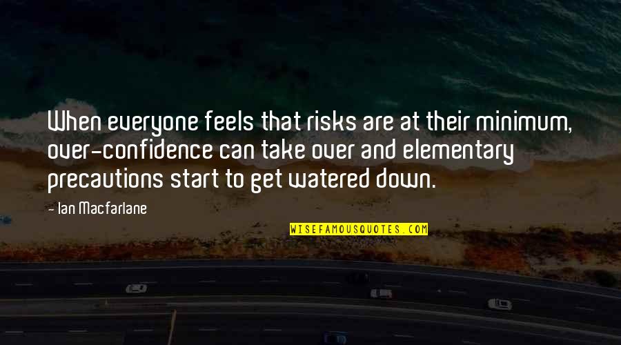 Clever Vegan Quotes By Ian Macfarlane: When everyone feels that risks are at their