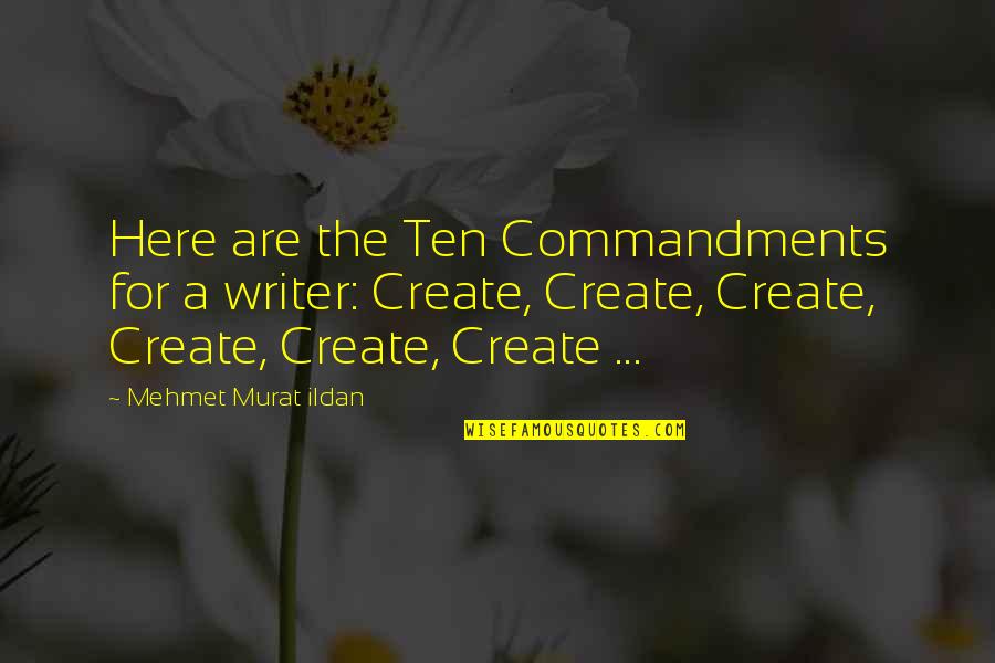 Clever Weed Quotes By Mehmet Murat Ildan: Here are the Ten Commandments for a writer: