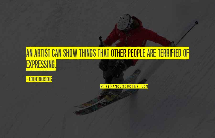 Clever Wolf Quotes By Louise Bourgeois: An artist can show things that other people Clever Wolf Quotes By Louise Bourgeois: An artist can show things that other people
