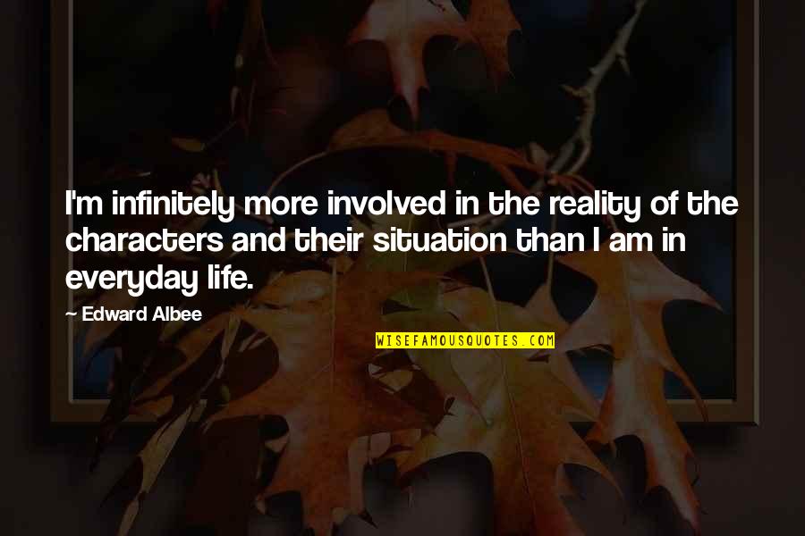 Clever Wordplay Quotes By Edward Albee: I'm infinitely more involved in the reality of Clever Wordplay Quotes By Edward Albee: I'm infinitely more involved in the reality of