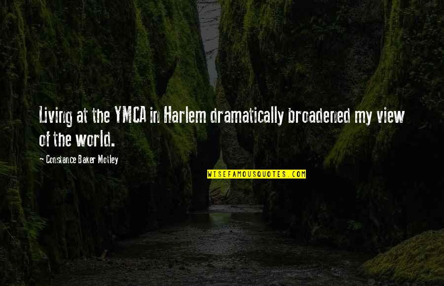 Clever Zta Quotes By Constance Baker Motley: Living at the YMCA in Harlem dramatically broadened