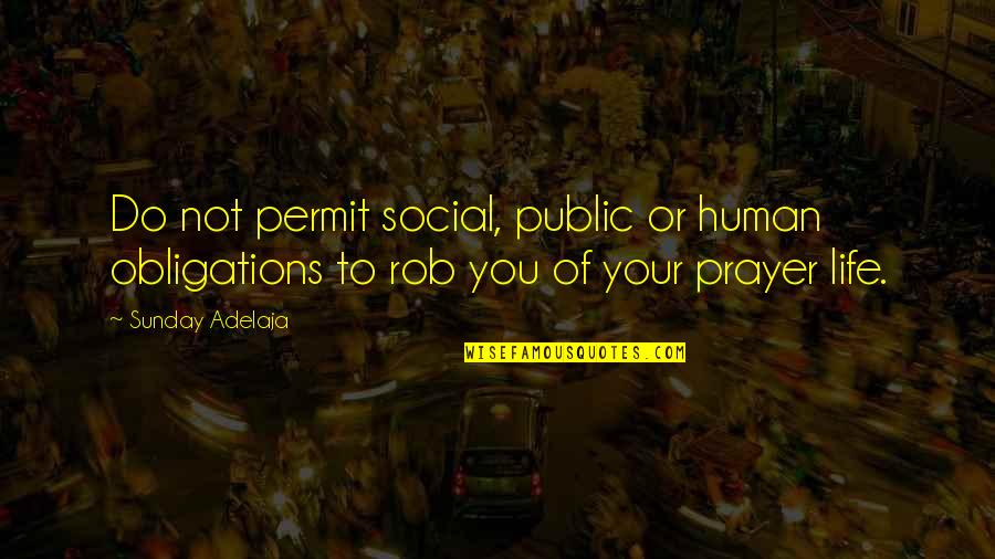 Cleverdon Paper Quotes By Sunday Adelaja: Do not permit social, public or human obligations