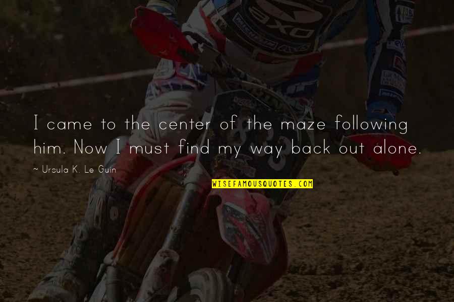 Cleverdon Paper Quotes By Ursula K. Le Guin: I came to the center of the maze Cleverdon Paper Quotes By Ursula K. Le Guin: I came to the center of the maze