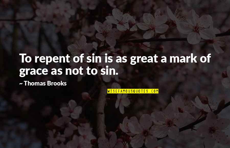 Cleverer And Cleverest Quotes By Thomas Brooks: To repent of sin is as great a