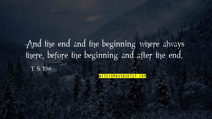 Cleverest Facebook Quotes By T. S. Eliot: And the end and the beginning where always