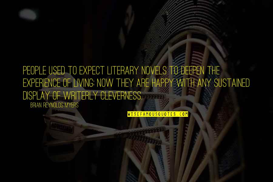 Cleverness Quotes By Brian Reynolds Myers: People used to expect literary novels to deepen