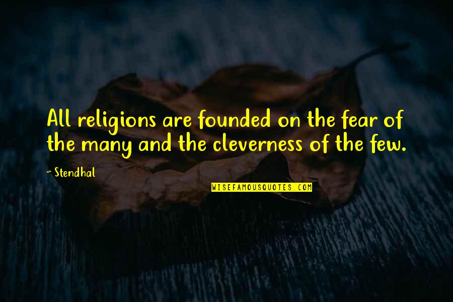 Cleverness Quotes By Stendhal: All religions are founded on the fear of