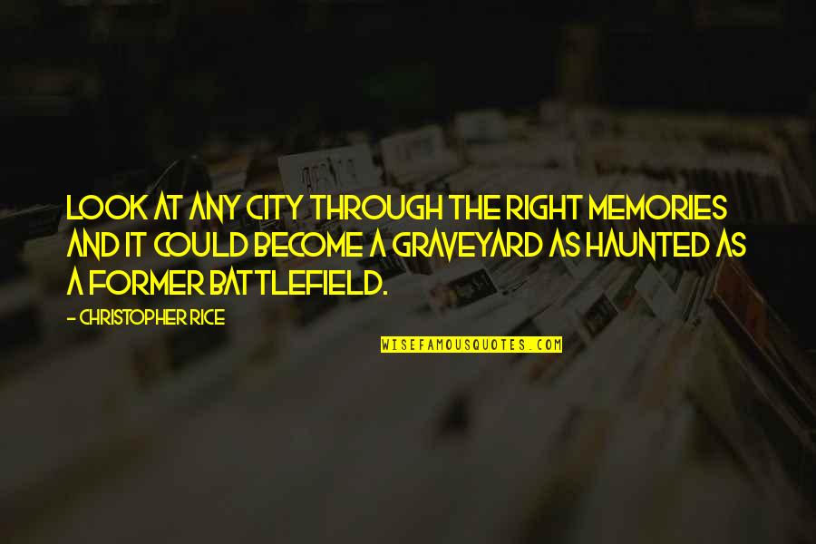 Clevertongs Quotes By Christopher Rice: Look at any city through the right memories Clevertongs Quotes By Christopher Rice: Look at any city through the right memories