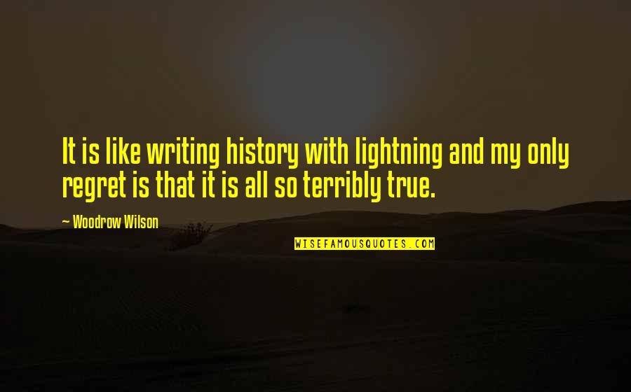 Clevertongs Quotes By Woodrow Wilson: It is like writing history with lightning and Clevertongs Quotes By Woodrow Wilson: It is like writing history with lightning and