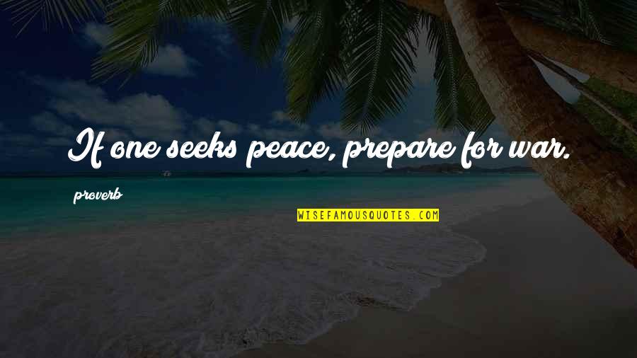 Clewi Quotes By Proverb: If one seeks peace, prepare for war.