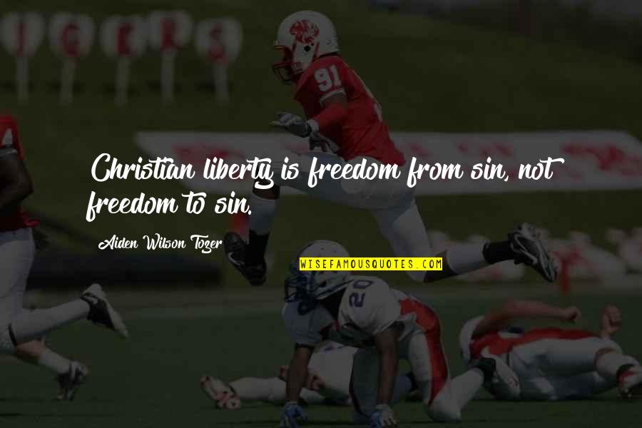 Cleynira Quotes By Aiden Wilson Tozer: Christian liberty is freedom from sin, not freedom Cleynira Quotes By Aiden Wilson Tozer: Christian liberty is freedom from sin, not freedom