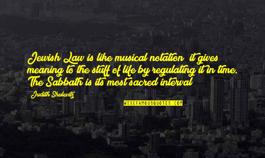 Clg Life Quotes By Judith Shulevitz: Jewish Law is like musical notation; it gives