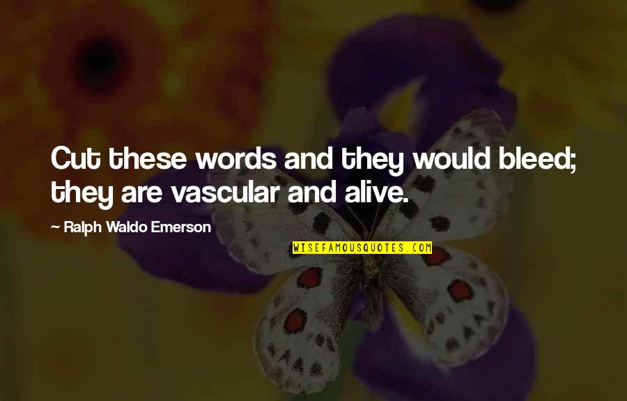 Clich Quotes By Ralph Waldo Emerson: Cut these words and they would bleed; they