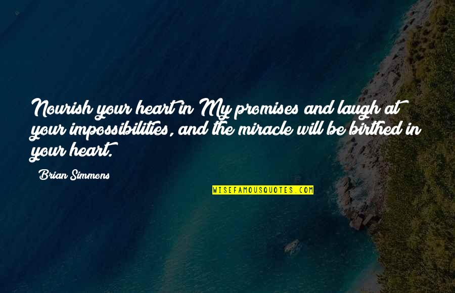 Cliche Beauty Quotes By Brian Simmons: Nourish your heart in My promises and laugh