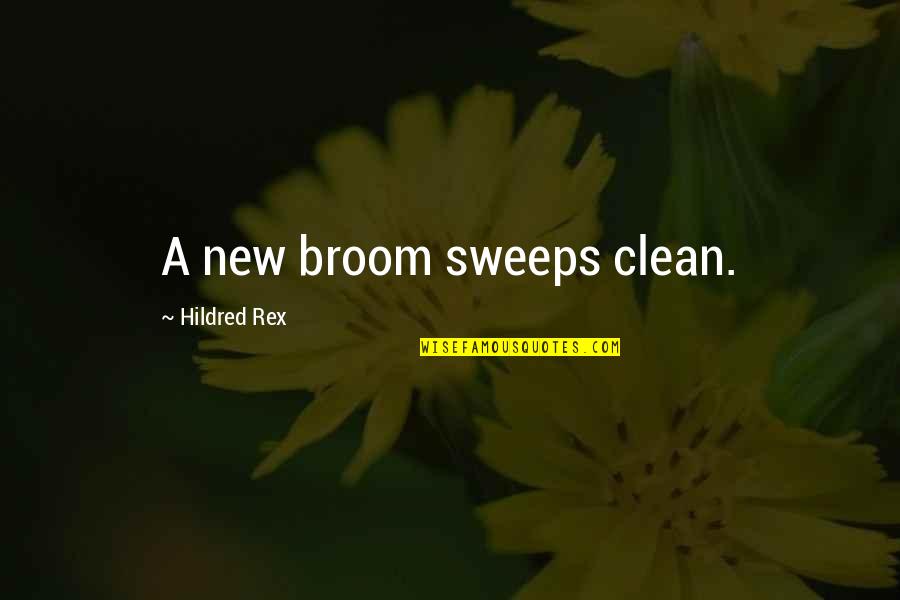 Cliche Came Out Of Its Cage Quotes By Hildred Rex: A new broom sweeps clean. Cliche Came Out Of Its Cage Quotes By Hildred Rex: A new broom sweeps clean.