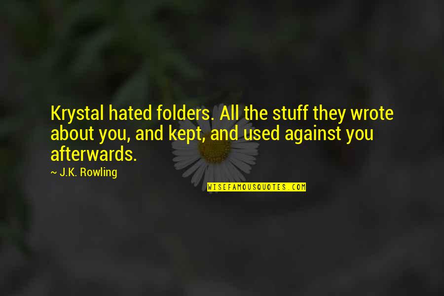 Cliche Came Out Of Its Cage Quotes By J.K. Rowling: Krystal hated folders. All the stuff they wrote Cliche Came Out Of Its Cage Quotes By J.K. Rowling: Krystal hated folders. All the stuff they wrote