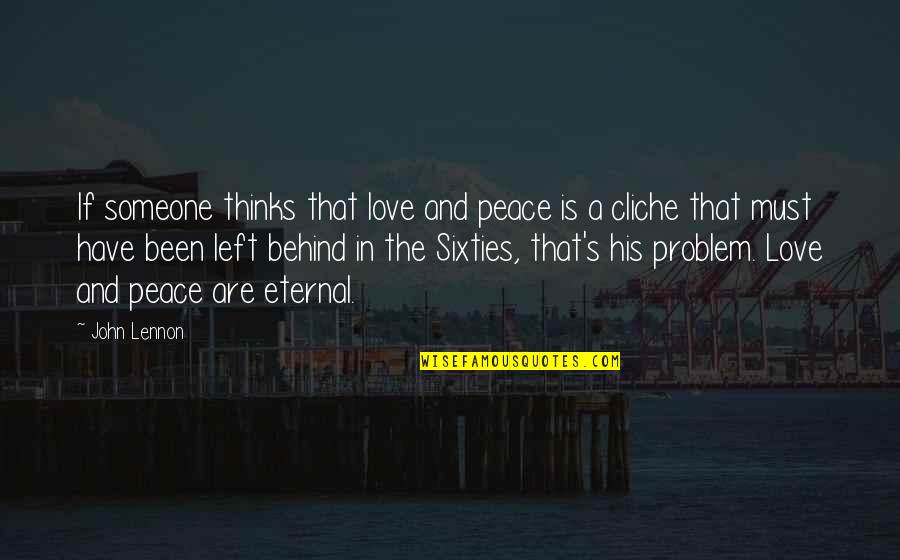 Cliche Cop Quotes By John Lennon: If someone thinks that love and peace is