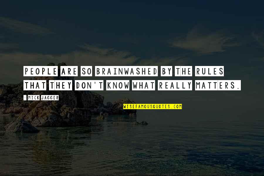 Cliche Dj Quotes By Mick Jagger: People are so brainwashed by the rules that