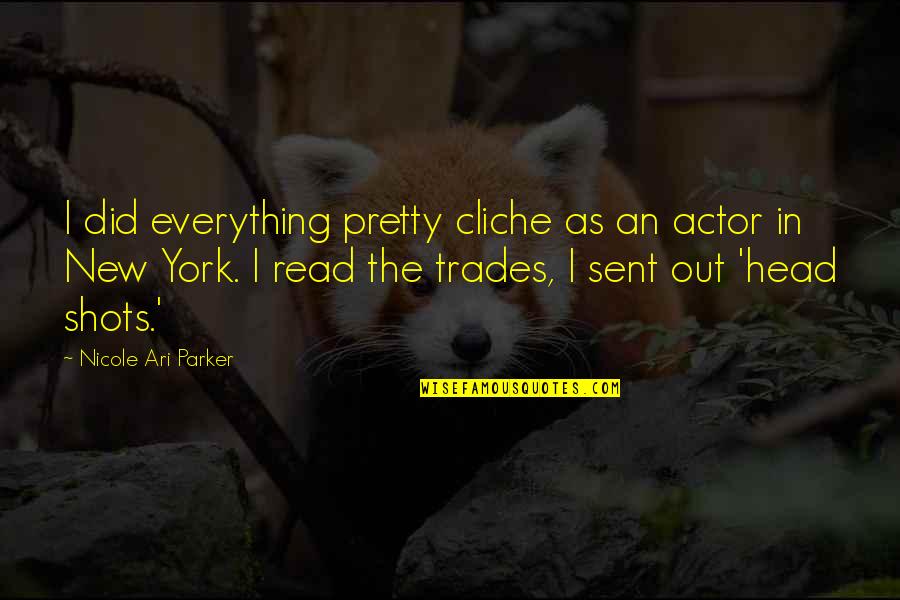 Cliche New York Quotes By Nicole Ari Parker: I did everything pretty cliche as an actor