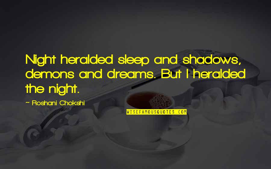 Cliche Parenting Quotes By Roshani Chokshi: Night heralded sleep and shadows, demons and dreams.