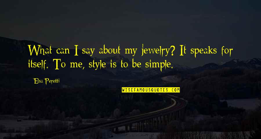 Cliche Rapper Quotes By Elsa Peretti: What can I say about my jewelry? It