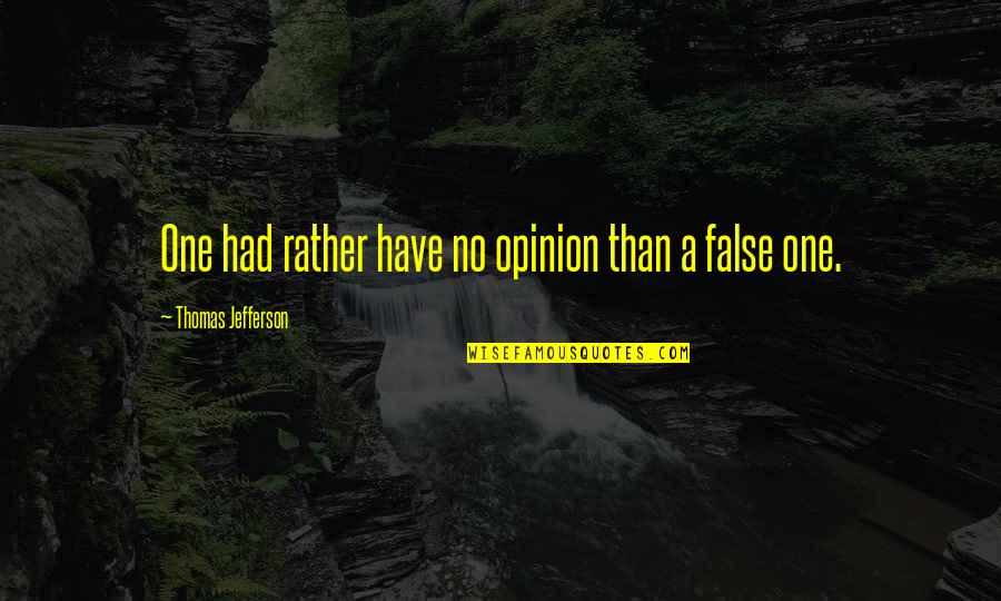 Cliche Retirement Quotes By Thomas Jefferson: One had rather have no opinion than a