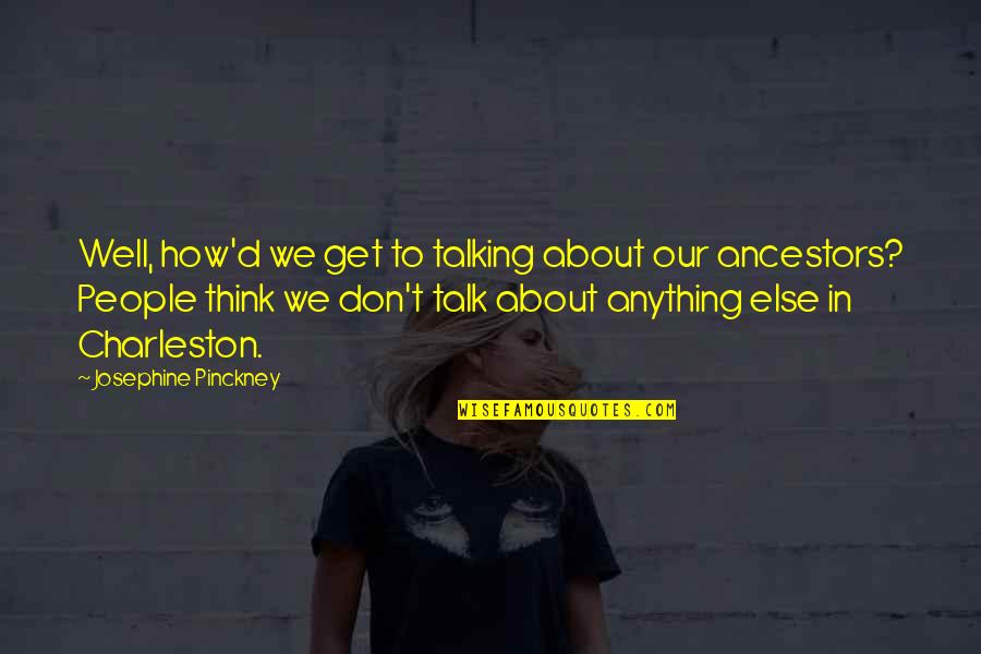 Cliche Sales Quotes By Josephine Pinckney: Well, how'd we get to talking about our Cliche Sales Quotes By Josephine Pinckney: Well, how'd we get to talking about our