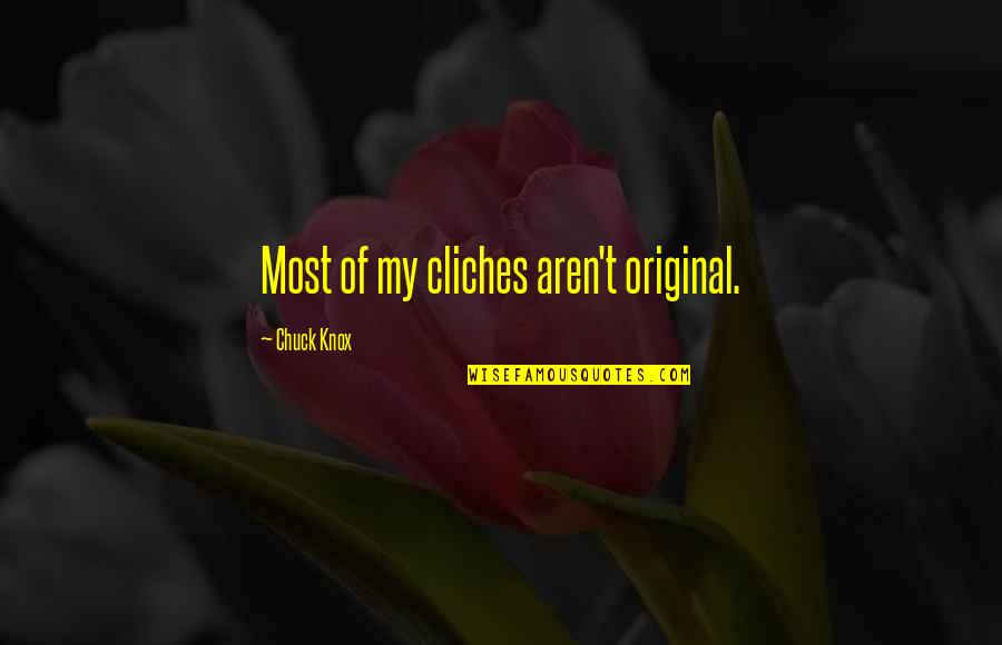 Cliches Quotes By Chuck Knox: Most of my cliches aren't original.