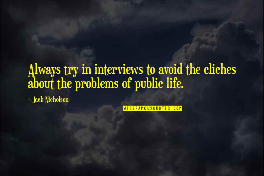 Cliches Quotes By Jack Nicholson: Always try in interviews to avoid the cliches