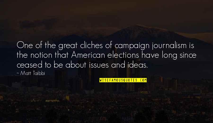 Cliches Quotes By Matt Taibbi: One of the great cliches of campaign journalism