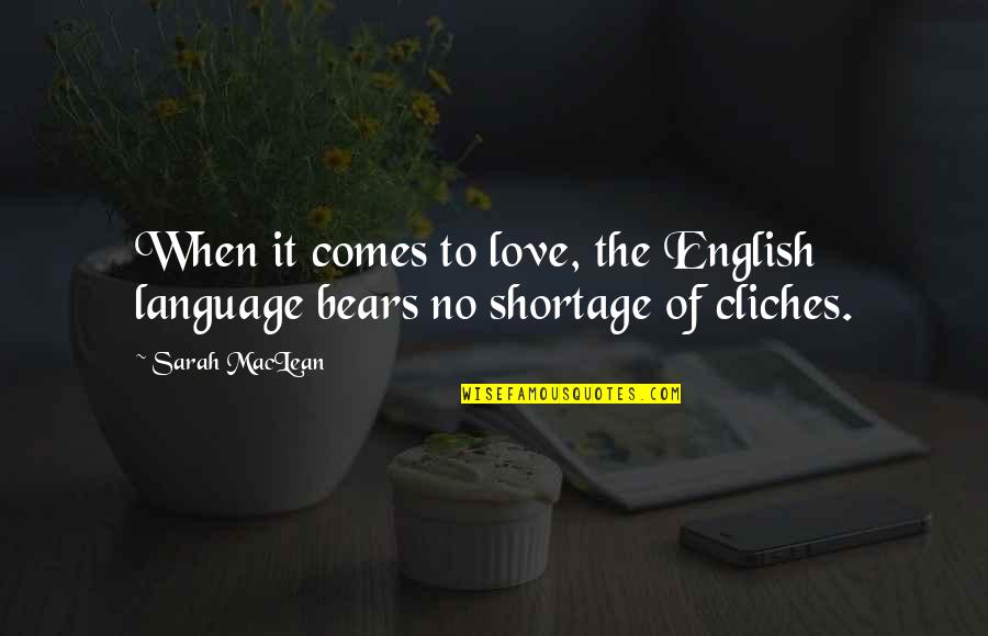 Cliches Quotes By Sarah MacLean: When it comes to love, the English language