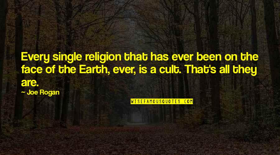 Clichet De La Quotes By Joe Rogan: Every single religion that has ever been on