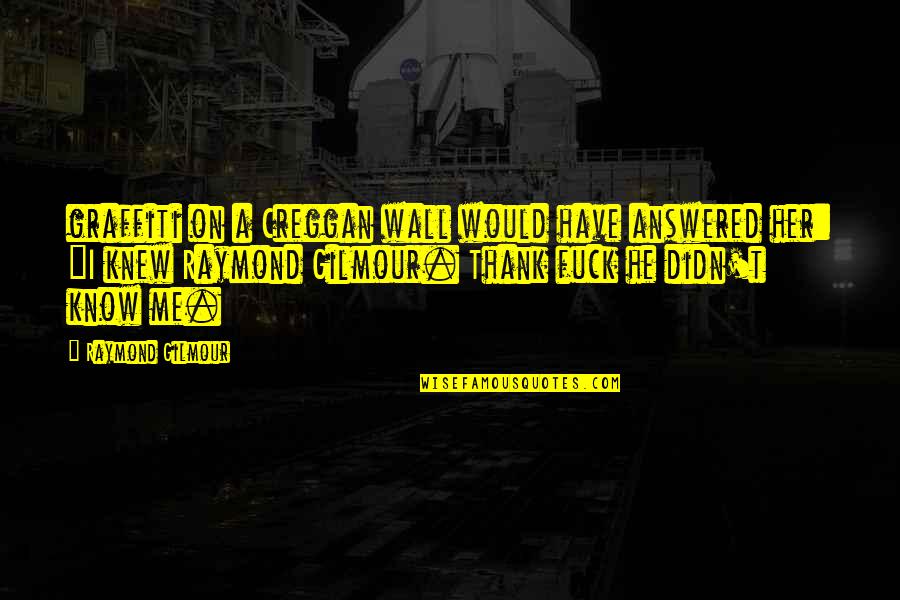 Clichy Sous Bois Quotes By Raymond Gilmour: graffiti on a Creggan wall would have answered Clichy Sous Bois Quotes By Raymond Gilmour: graffiti on a Creggan wall would have answered