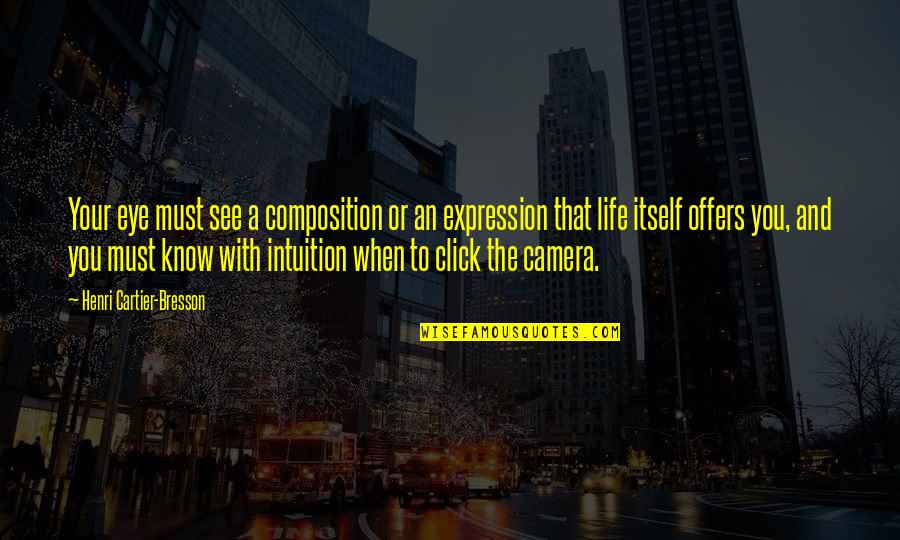 Click'd Quotes By Henri Cartier-Bresson: Your eye must see a composition or an