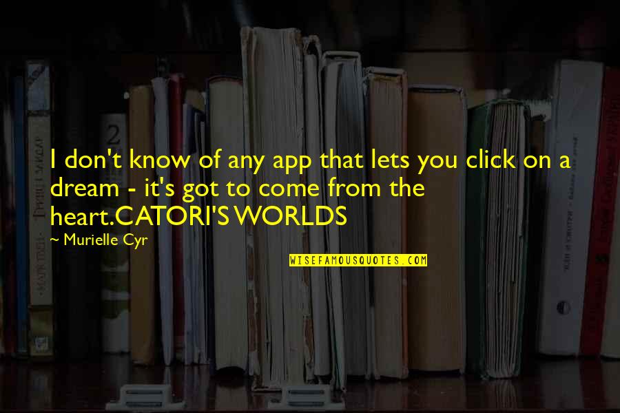Click'd Quotes By Murielle Cyr: I don't know of any app that lets