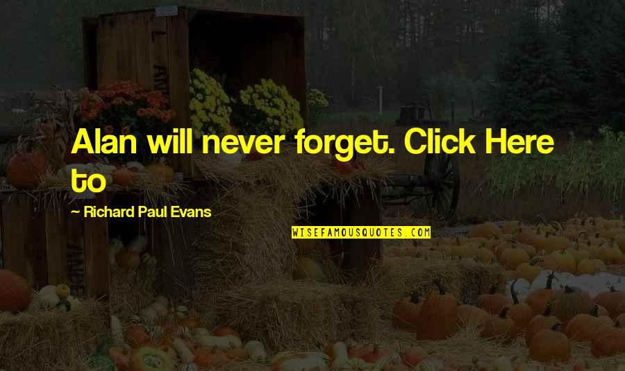 Click'd Quotes By Richard Paul Evans: Alan will never forget. Click Here to