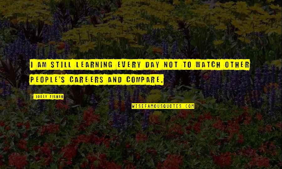 Clicked Book Quotes By Joely Fisher: I am still learning every day not to
