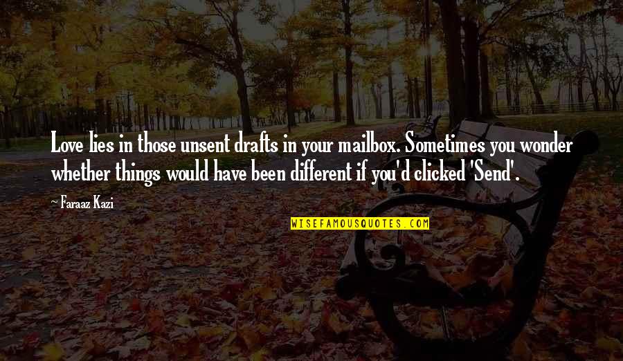 Clicked Quotes By Faraaz Kazi: Love lies in those unsent drafts in your