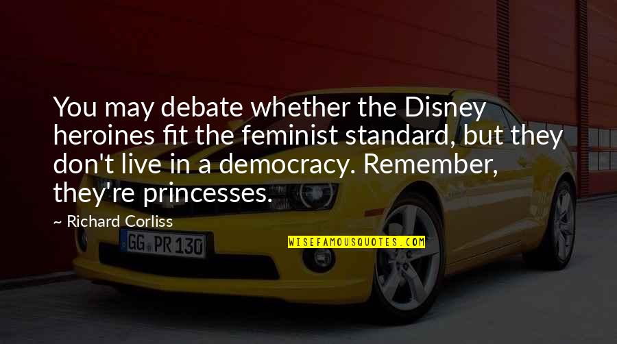 Clickety Quotes By Richard Corliss: You may debate whether the Disney heroines fit
