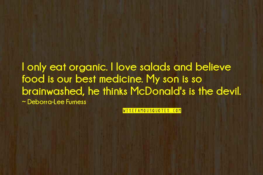Clide Quotes By Deborra-Lee Furness: I only eat organic. I love salads and