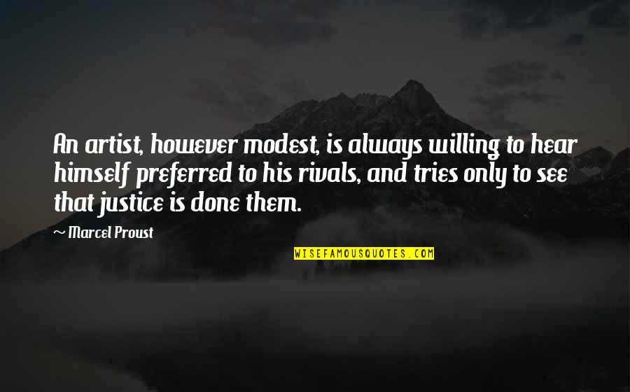 Client Confidentiality Quotes By Marcel Proust: An artist, however modest, is always willing to