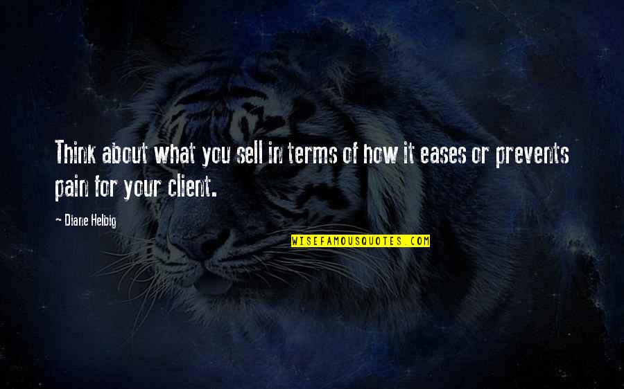 Client Quotes By Diane Helbig: Think about what you sell in terms of
