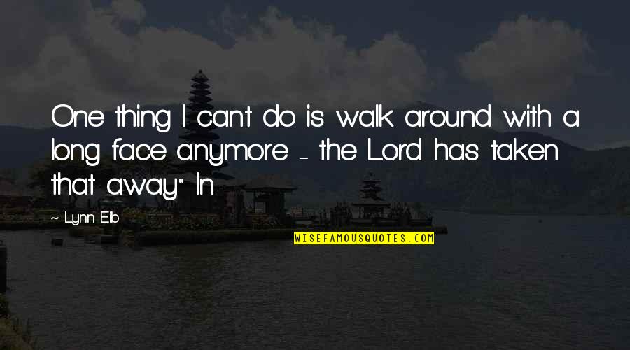 Clientela Definicion Quotes By Lynn Eib: One thing I can't do is walk around