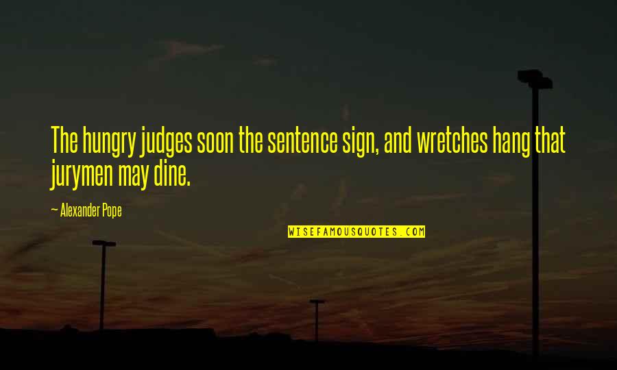 Clientela Potencial Quotes By Alexander Pope: The hungry judges soon the sentence sign, and