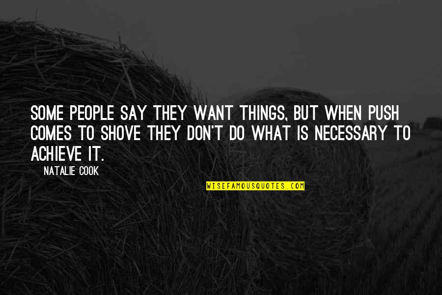 Clients And Friends Quotes By Natalie Cook: Some people say they want things, but when
