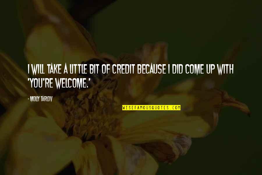 Cliff And Pebble Quotes By Molly Tarlov: I will take a little bit of credit