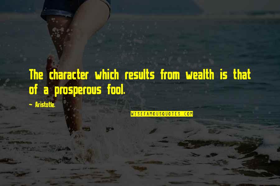 Cliff Barnes Quotes By Aristotle.: The character which results from wealth is that