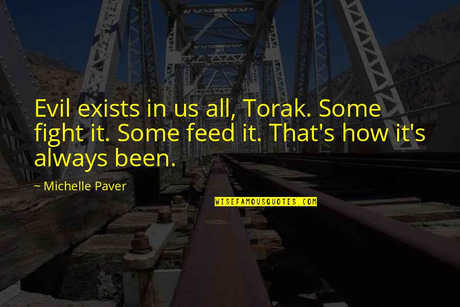 Cliff Barrows Quotes By Michelle Paver: Evil exists in us all, Torak. Some fight