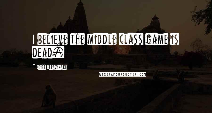 Cliff Bleszinski quotes: I believe the middle class game is dead.